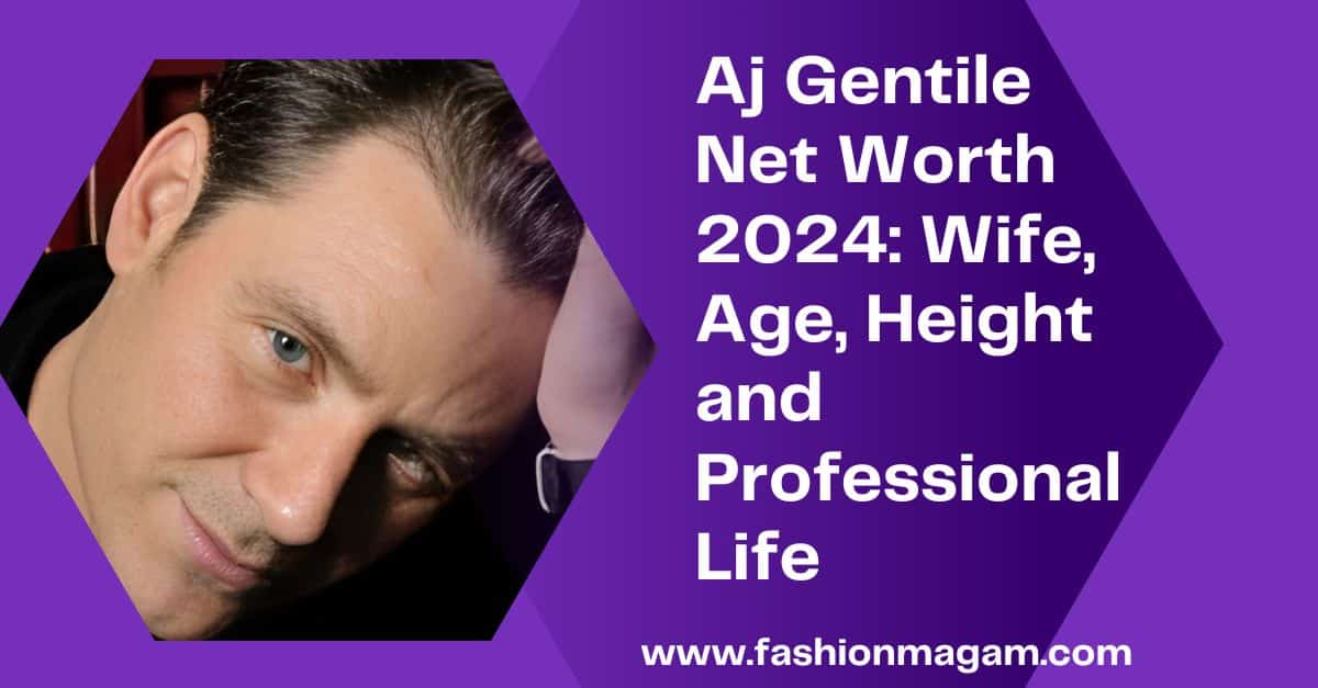 You are currently viewing Aj Gentile Net Worth 2024: Wife, Age, Height and Professional Life