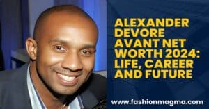 Read more about the article Alexander Devore Avant Net Worth 2024: Life, Career And Future