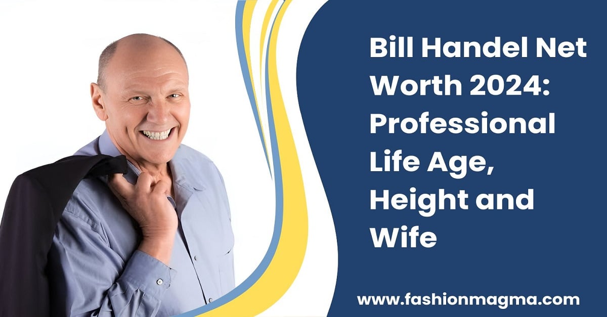 Read more about the article Bill Handel Net Worth 2024: Professional Life, Age, Height and Wife