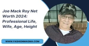 Read more about the article Joe Mack Roy Net Worth 2024: Professional Life, Wife, Age, Height