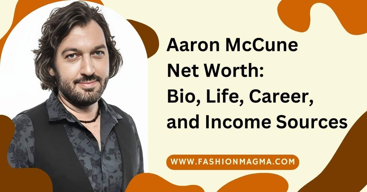 You are currently viewing Aaron McCune Net Worth: Bio, Life, Career, and Income Sources