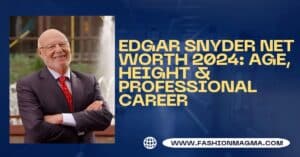 Read more about the article Edgar Snyder Net Worth 2024: Age, Height & Professional Career