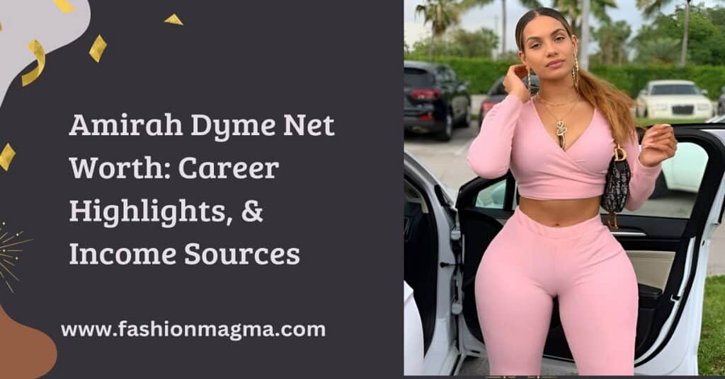 Amirah Dyme Net Worth: Career Highlights, & Income Sources