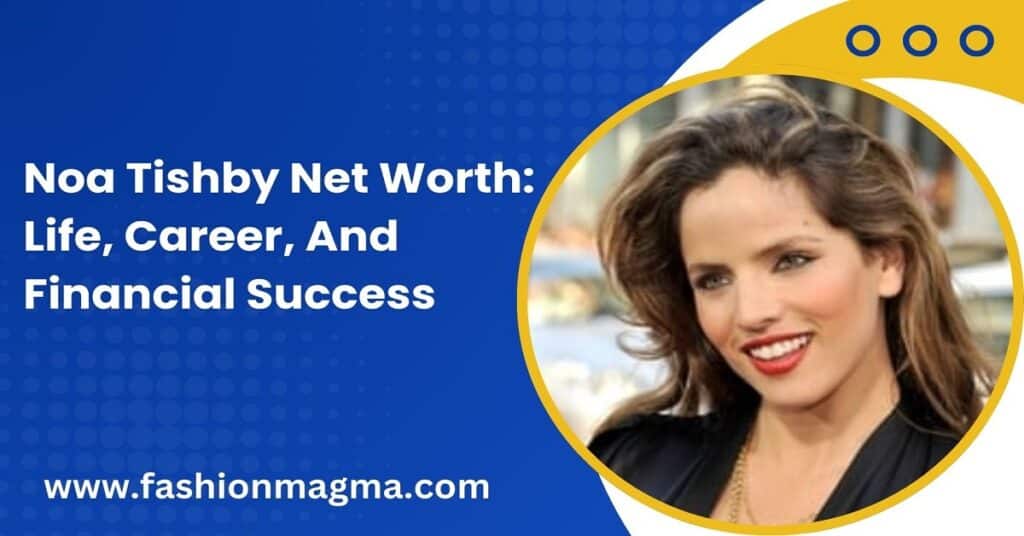 Noa Tishby Net Worth: Life, Career, And Financial Success